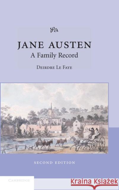 Jane Austen: A Family Record Deirdre L Deirdre Le Faye 9780521826914