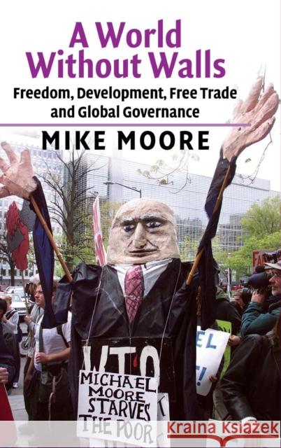 A World Without Walls: Freedom, Development, Free Trade and Global Governance Moore, Mike 9780521827010