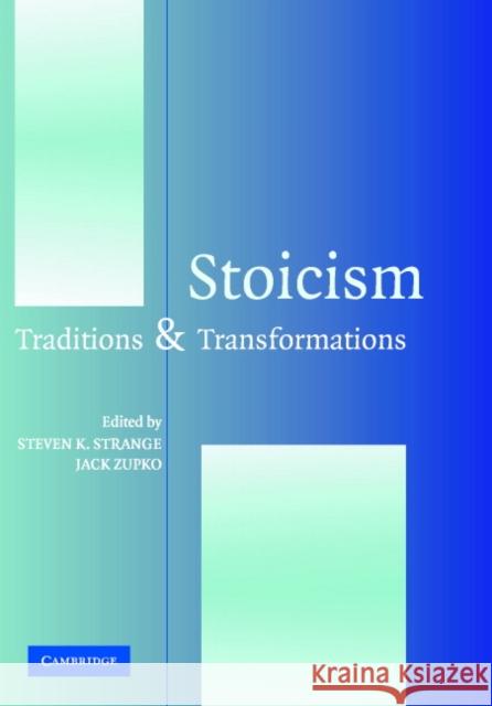 Stoicism: Traditions and Transformations Strange, Steven K. 9780521827096 Cambridge University Press