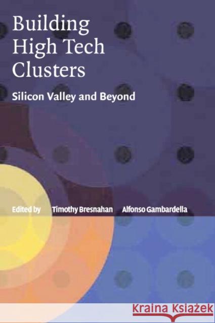 Building High-Tech Clusters: Silicon Valley and Beyond Bresnahan, Timothy 9780521827225 Cambridge University Press