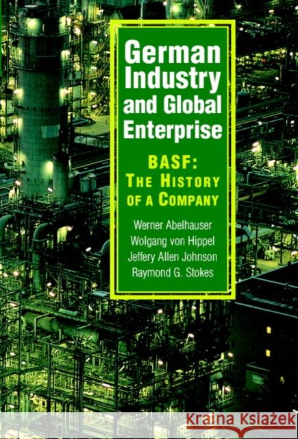 German Industry and Global Enterprise: Basf: The History of a Company Abelshauser, Werner 9780521827263 Cambridge University Press