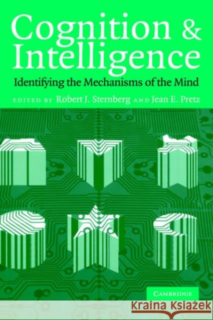 Cognition and Intelligence: Identifying the Mechanisms of the Mind Sternberg, Robert J. 9780521827447 Cambridge University Press
