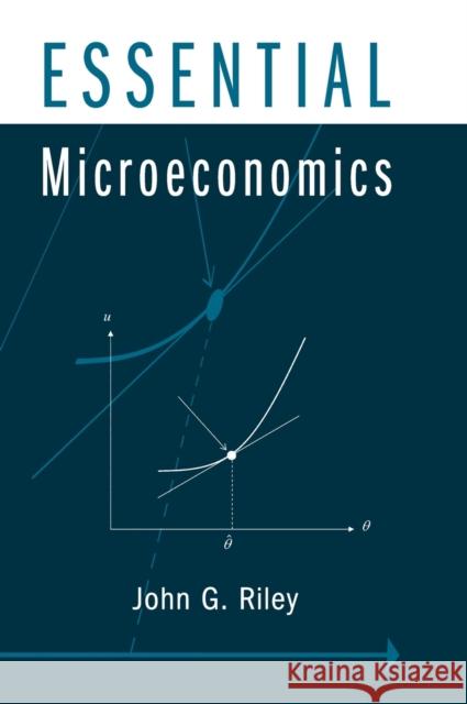 Essential Microeconomics John G Riley 9780521827478 0