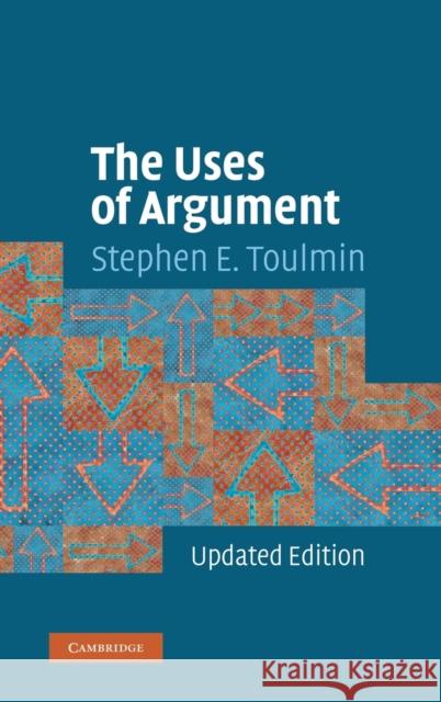 The Uses of Argument Stephen E. Toulmin 9780521827485 Cambridge University Press