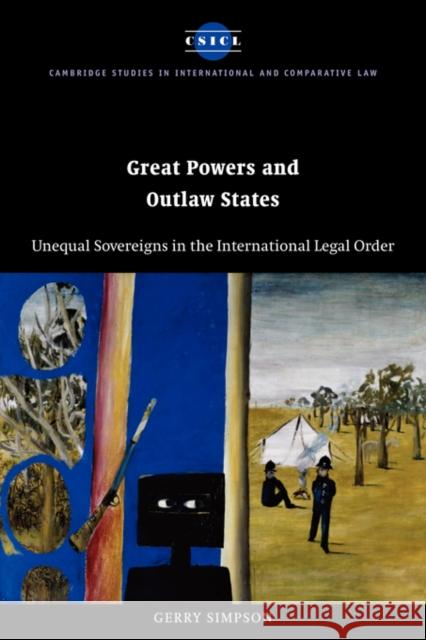 Great Powers and Outlaw States: Unequal Sovereigns in the International Legal Order Simpson, Gerry 9780521827614