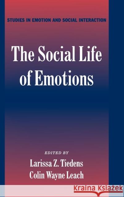 The Social Life of Emotions Larissa Tiedens Colin Leach Keith Oatley 9780521828116 Cambridge University Press