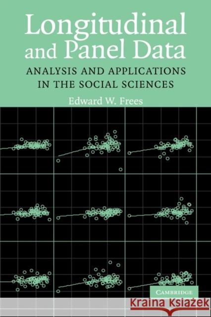 Longitudinal and Panel Data: Analysis and Applications in the Social Sciences Frees, Edward W. 9780521828284 Cambridge University Press