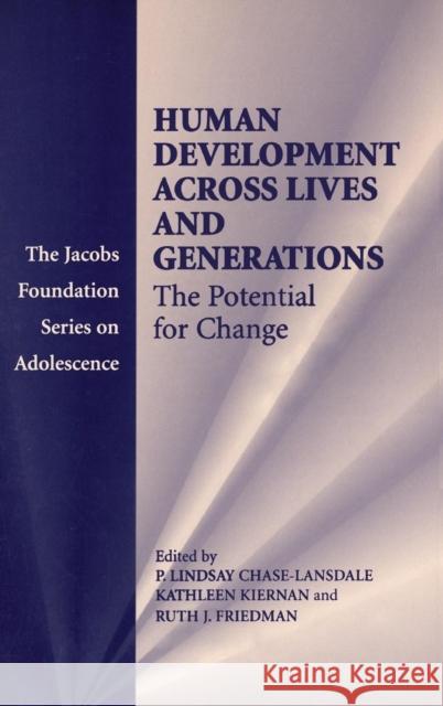 Human Development Across Lives and Generations: The Potential for Change Chase-Lansdale, P. Lindsay 9780521828840 Cambridge University Press