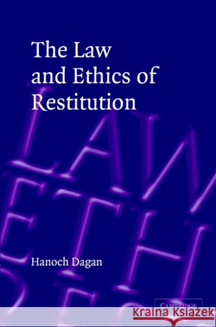The Law and Ethics of Restitution Hanoch Dagan Hanokh Dagan 9780521829045 Cambridge University Press