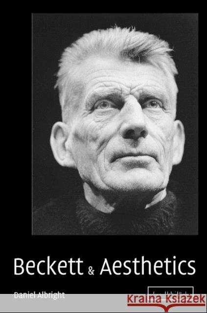 Beckett and Aesthetics Daniel Albright 9780521829083 Cambridge University Press
