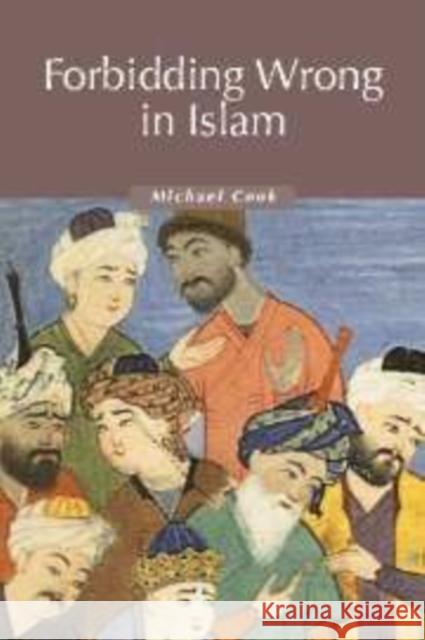 Forbidding Wrong in Islam: An Introduction Cook, Michael 9780521829137