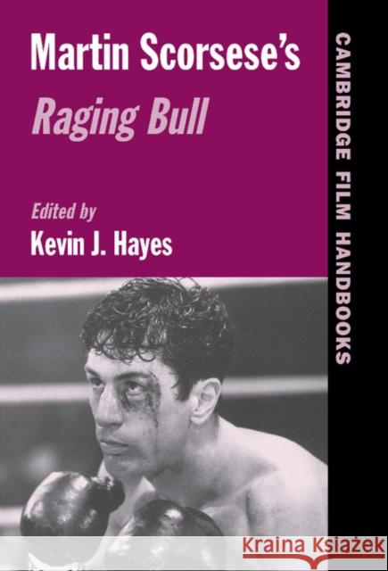 Martin Scorsese's Raging Bull Kevin J. Hayes (University of Central Oklahoma) 9780521829151 Cambridge University Press