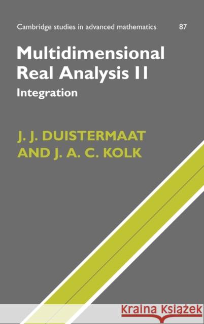 Multidimensional Real Analysis II: Integration Duistermaat, J. J. 9780521829250 Cambridge University Press