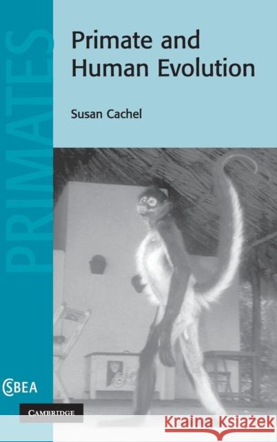 Primate and Human Evolution Susan Cachel 9780521829427 Cambridge University Press