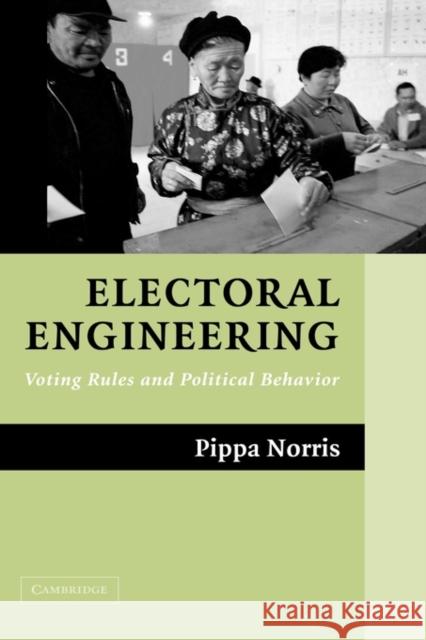 Electoral Engineering: Voting Rules and Political Behavior Norris, Pippa 9780521829779 Cambridge University Press