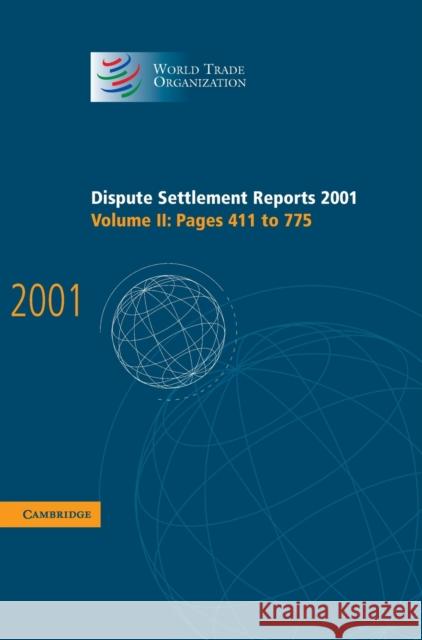 Dispute Settlement Reports 2001: Volume 2, Pages 411-775 World Trade Organization                 World Trade Organization 9780521829793 Cambridge University Press