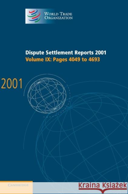 Dispute Settlement Reports 2001: Volume 9, Pages 4049-4693 World Trade Organization                 World Trade Organization 9780521829861 Cambridge University Press
