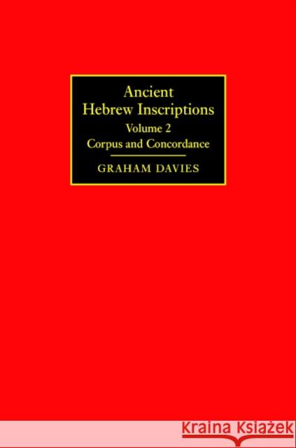 Ancient Hebrew Inscriptions: Volume 2: Corpus and Concordance Davies, Graham 9780521829991 Cambridge University Press
