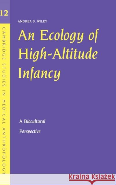 An Ecology of High-Altitude Infancy: A Biocultural Perspective Wiley, Andrea S. 9780521830003 Cambridge University Press