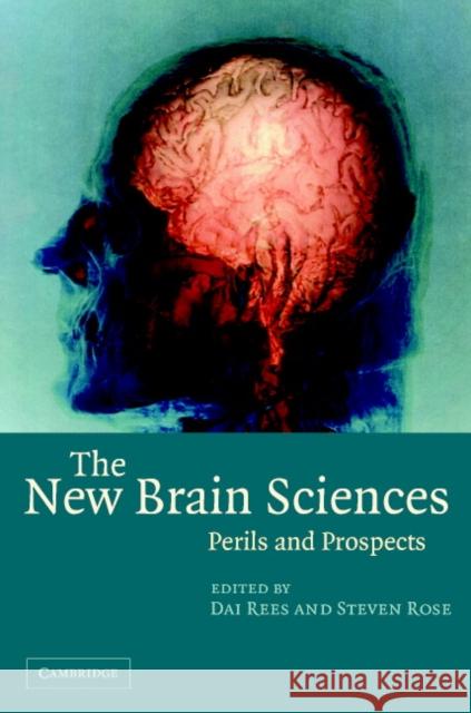 The New Brain Sciences: Perils and Prospects Dai Rees, Steven Rose (The Open University, Milton Keynes) 9780521830096 Cambridge University Press