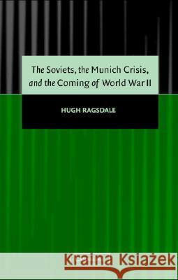 The Soviets, the Munich Crisis, and the Coming of World War II Hugh Ragsdale 9780521830300 Cambridge University Press