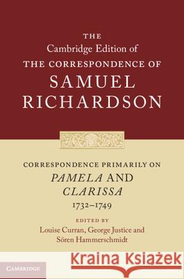 Correspondence Primarily on Pamela and Clarissa (1732–1749) Samuel Richardson 9780521830355 Cambridge University Press