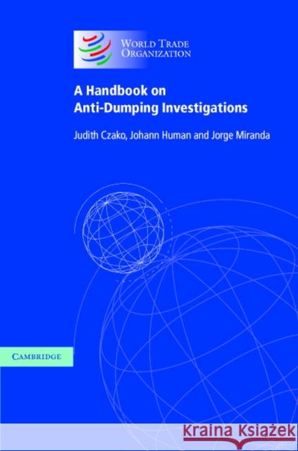 A Handbook on Anti-Dumping Investigations Judith Czako Johann Human Jorge Miranda 9780521830423