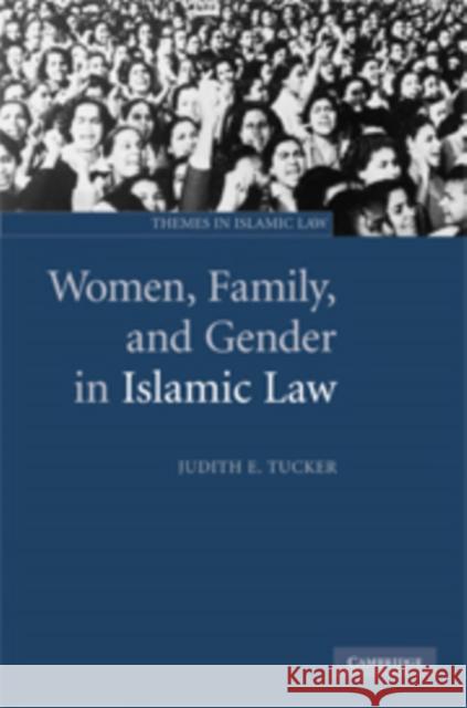 Women, Family, and Gender in Islamic Law Judith E. Tucker (Georgetown University, Washington DC) 9780521830447 Cambridge University Press