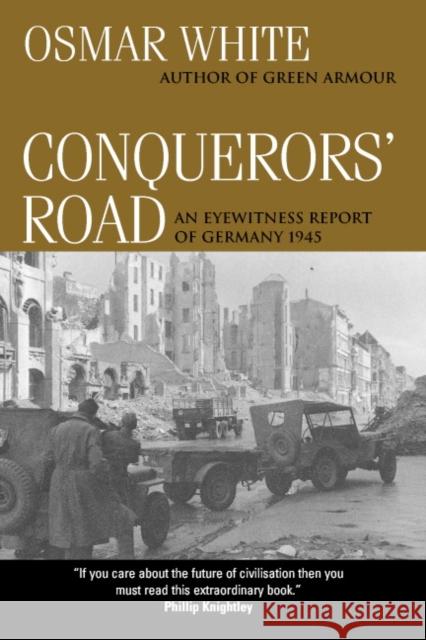 Conquerors' Road: An Eyewitness Report of Germany 1945 White, Osmar 9780521830515 Cambridge University Press