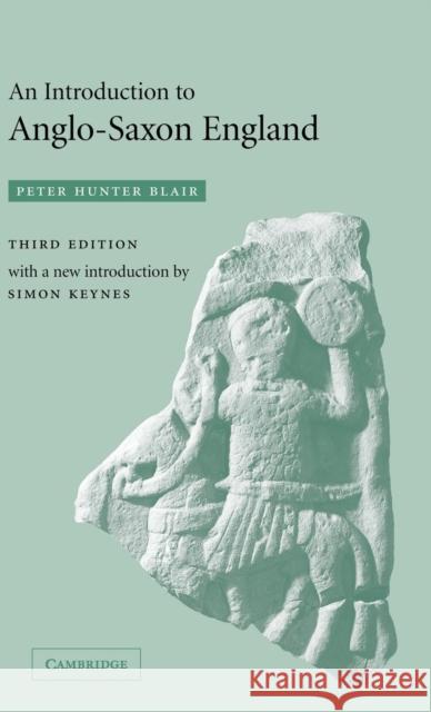 An Introduction to Anglo-Saxon England Peter Hunter Blair Peter Hunte Simon Keynes 9780521830850