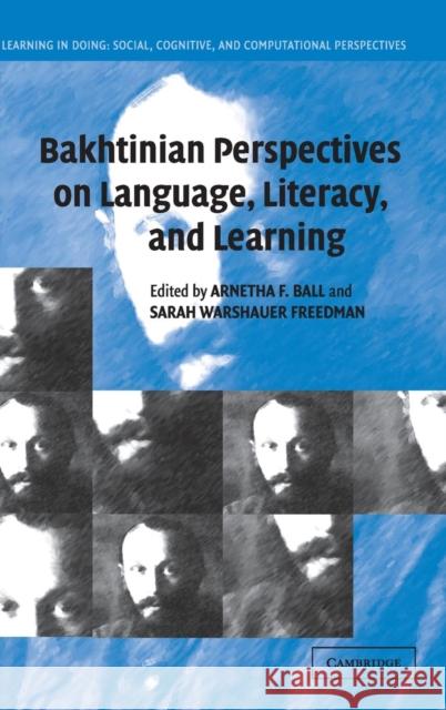 Bakhtinian Perspectives on Language, Literacy, and Learning Arnetha Ball Sarah Warshauer Freedman Roy Pea 9780521831055 Cambridge University Press