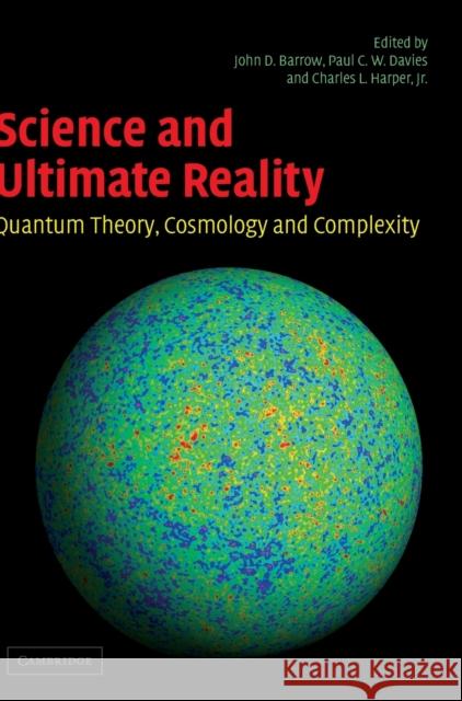 Science and Ultimate Reality: Quantum Theory, Cosmology, and Complexity Barrow, John D. 9780521831130