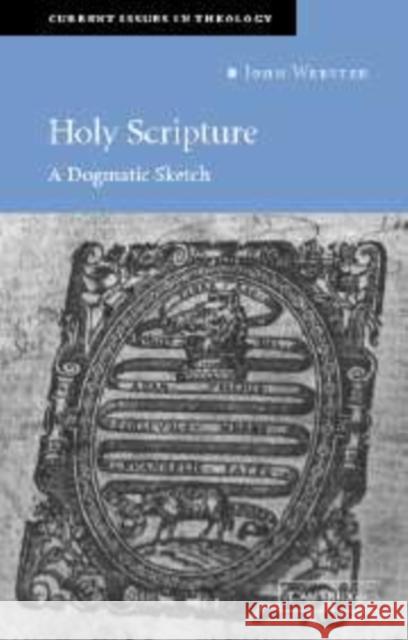 Holy Scripture: A Dogmatic Sketch John Webster (University of Aberdeen) 9780521831185 Cambridge University Press