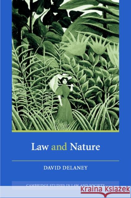 Law and Nature David L. Delaney Chris Arup Martin Chanock 9780521831260 Cambridge University Press