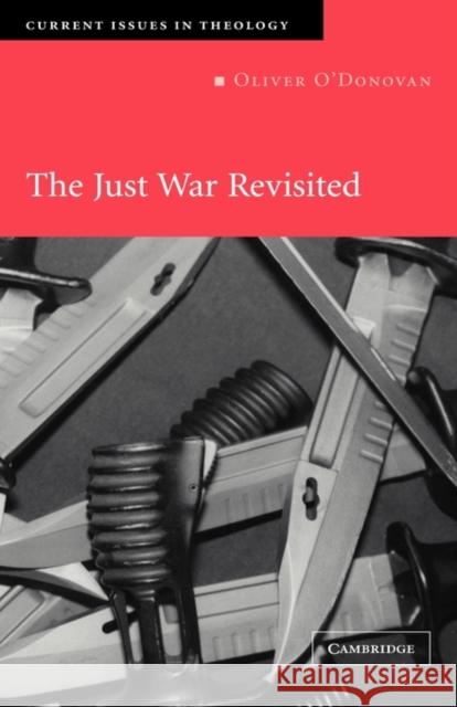 The Just War Revisited Oliver O'Donovan Iain Torrance David Ford 9780521831383