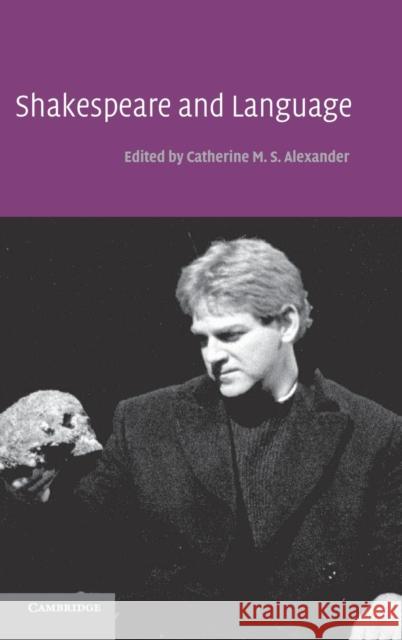 Shakespeare and Language Catherine M. S. Alexander 9780521831390