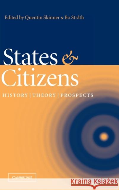 States and Citizens: History, Theory, Prospects Skinner, Quentin 9780521831567 Cambridge University Press
