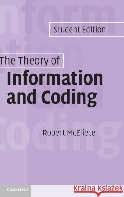 The Theory of Information and Coding: Student Edition R. J. McEliece (California Institute of Technology) 9780521831857 Cambridge University Press