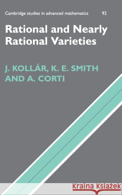 Rational and Nearly Rational Varieties Janos Kollar Karen E. Smith Alessio Corti 9780521832076 Cambridge University Press