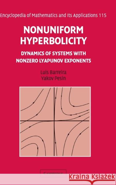 Nonuniform Hyperbolicity: Dynamics of Systems with Nonzero Lyapunov Exponents Barreira, Luis 9780521832588 Cambridge University Press