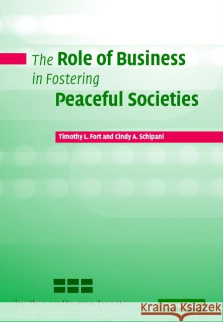 The Role of Business in Fostering Peaceful Societies Cindy A. Schipani Timothy L. Fort 9780521832625 Cambridge University Press