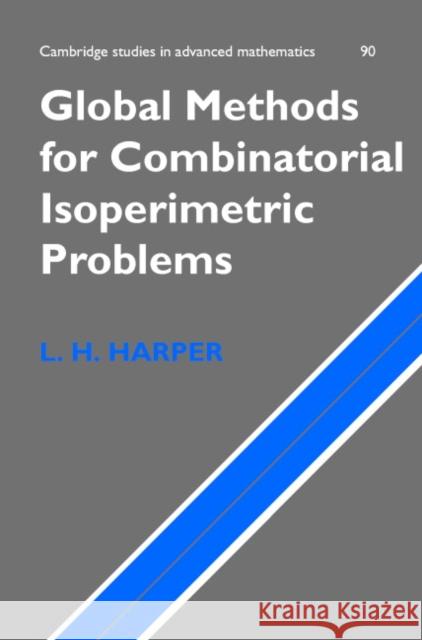 Global Methods for Combinatorial Isoperimetric Problems Larry Harper Lawrence H. Harper L. H. Harper 9780521832687 Cambridge University Press