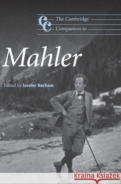 The Cambridge Companion to Mahler Jeremy Barham (University of Surrey) 9780521832731 Cambridge University Press