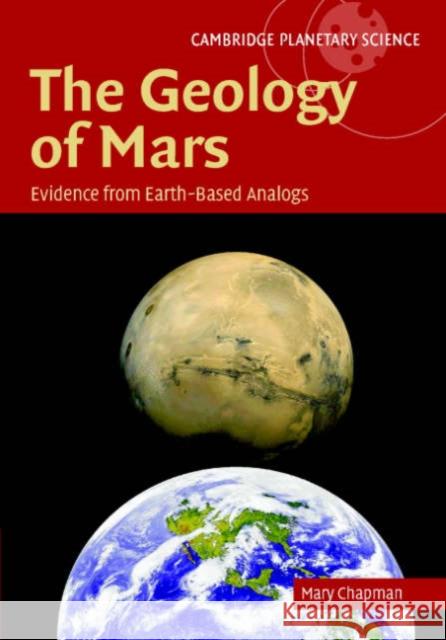 The Geology of Mars: Evidence from Earth-Based Analogs Chapman, Mary 9780521832922 Cambridge University Press