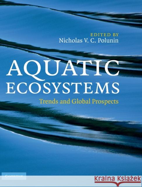 Aquatic Ecosystems Polunin, Nicholas V. C. 9780521833271 CAMBRIDGE UNIVERSITY PRESS