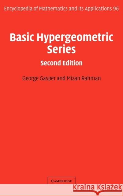 Basic Hypergeometric Series George Gasper Mizan Rahman G. -C Rota 9780521833578 Cambridge University Press