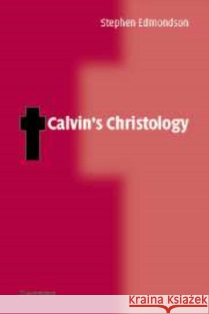 Calvin's Christology Stephen Edmondson 9780521833714 Cambridge University Press
