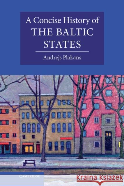 A Concise History of the Baltic States  9780521833721 Not Avail
