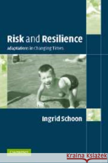 Risk and Resilience: Adaptations in Changing Times Schoon, Ingrid 9780521833745 Cambridge University Press