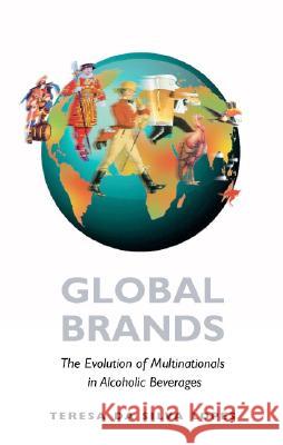 Global Brands: The Evolution of Multinationals in Alcoholic Beverages Lopes, Teresa Da Silva 9780521833974 Cambridge University Press